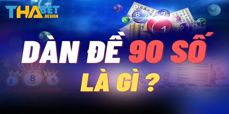 Dàn đề 90 số bất bại được hiểu như thế nào?