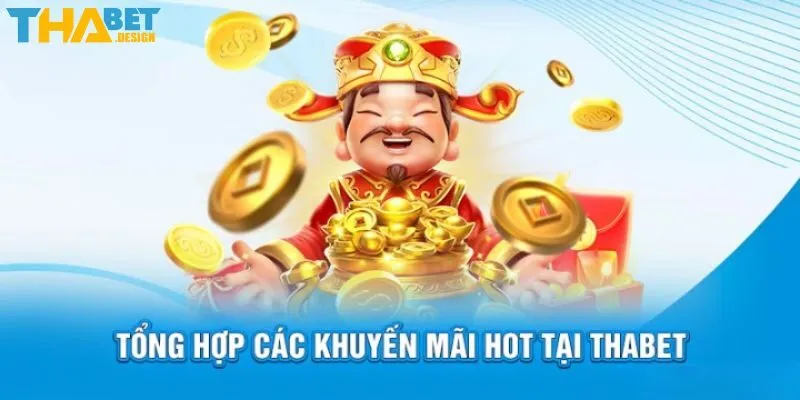 Các chương trình khuyến mãi Thabet được săn đón hiện nay