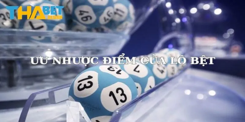 Ưu và nhược điểm của lô bệt là gì?